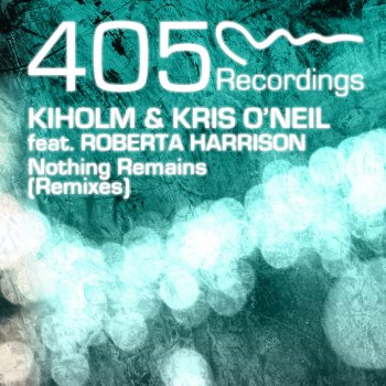 Kiholm & Kris O'Neil feat. Roberta Harrison Nothing Remains (Radio Edit)