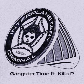 Interplanetary Criminal feat. Killa P Gangster Time (feat. Killa P)
