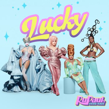 RuPaul feat. The Cast of RuPaul's Drag Race, Season 13 Lucky (feat. The Cast of RuPaul's Drag Race, Season 13)