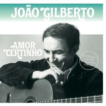 João Gilberto O Nosso Amor; a Felicidade