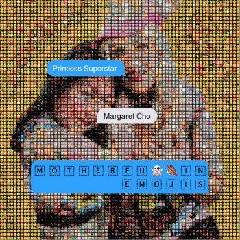 Princess Superstar feat. Margaret Cho Motherfuckin' Emojis!