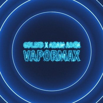 GULEED feat. Adam Aden Vapormax