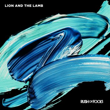 Rush of Fools Lion and the Lamb