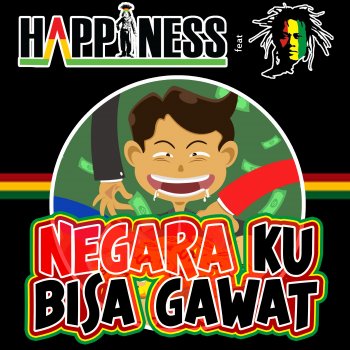 Happiness feat. Tony Q Rastafara Negaraku Bisa Gawat