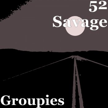 52 Savage Groupies