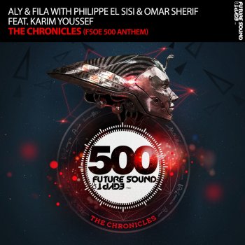 Aly & Fila feat. Philippe El Sisi, Omar Sherif & Karim Youssef The Chronicles - Extended Mix