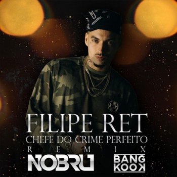 Filipe Ret feat. Nobru Black & BangKook Chefe do Crime Perfeito
