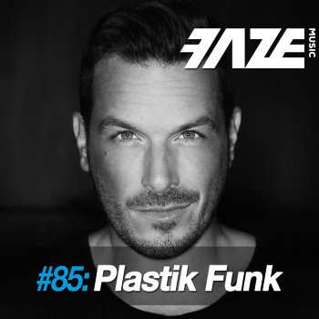 Plastik Funk Faze DJ-Set 85 (Continuous DJ Mix)