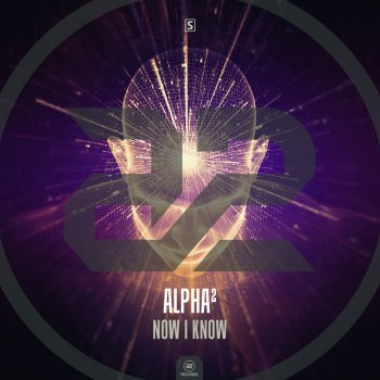 Alpha² Now I Know