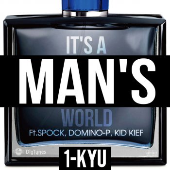 1-KYU feat. Spock, Domino-P & KID KIEF IT'S A MAN'S WORLD (feat. SPOCK, DOMINO-P & KID KIEF)