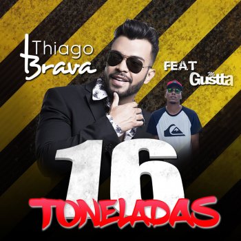 Thiago Brava feat. MC Gustta 16 Toneladas