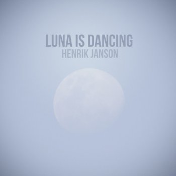 Henrik Janson Luna Is Dancing