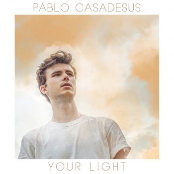 Pablo Casadesus feat. Arian Robert Your Light