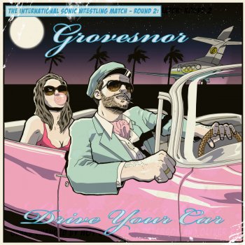 Grovesnor Drive Your Car - Hot Chip Remix