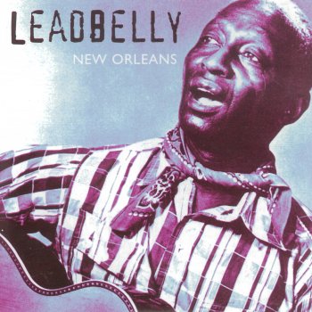 Leadbelly Red River/Black Girl (in the Pines) Don't Miss Your Water Blues