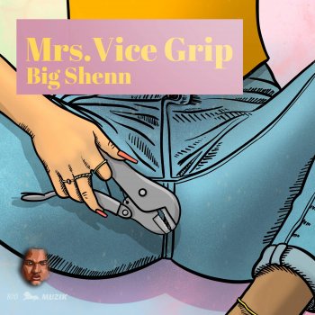 Big Shenn Mrs. Vice Grip