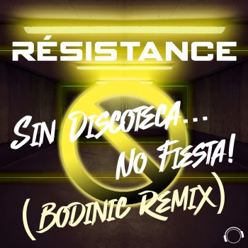 Resistance Sin Discoteca... No Fiesta! (Bodinic Extended Remix)