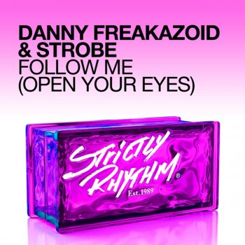 Danny Freakazoid feat. Strobe Follow Me (Open Your Eyes)