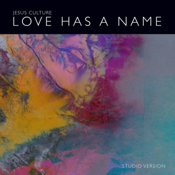 Jesus Culture feat. Kim Walker-Smith Love Has a Name (Studio Version)