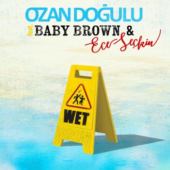 Ozan Doğulu feat. Baby Brown & Ece Seçkin Wet