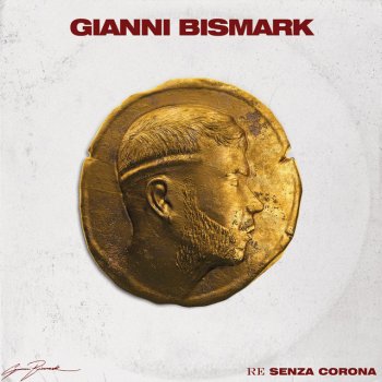 Gianni Bismark Re Senza Corona