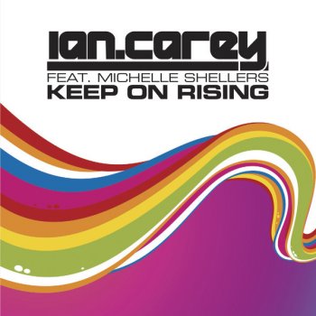 Ian Carey feat. Michelle Shellers Keep On Rising - Peter Gelderblom & Muzikjunki Remix