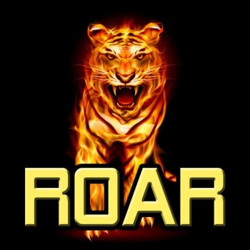 ROAR Roar (I Got the Eye of the Tiger)