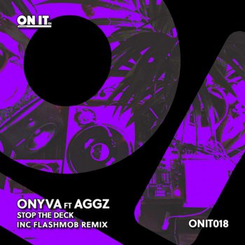 ONYVA Stop the Deck (Flashmob Remix) [feat. Aggz]
