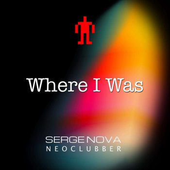 Serge Nova Where I Was (feat. NeoClubber)