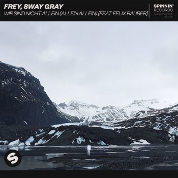 Frey feat. Sway Gray & Felix Räuber Wir Sind Nicht Allein (Allein Allein) [feat. Felix Räuber]