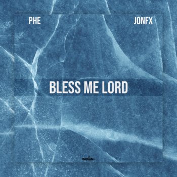 PHE feat. JonFX Bless Me Lord