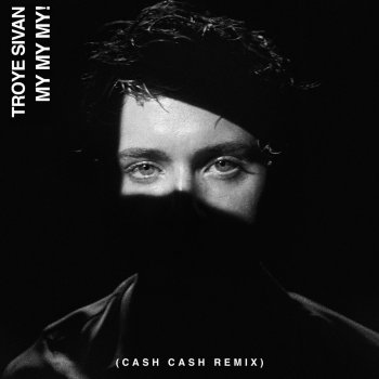 Troye Sivan My My My! (Cash Cash Remix)