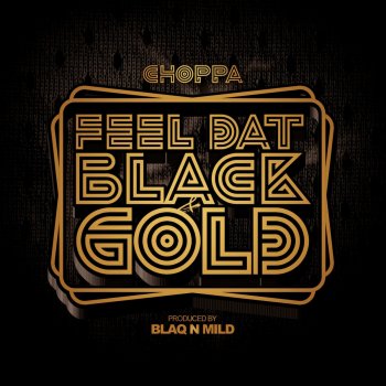 Choppa I Feel Dat Black & Gold