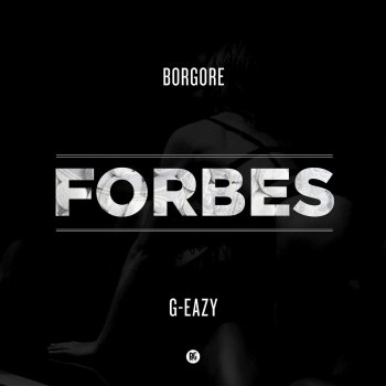 Borgore feat. G-Eazy Forbes (feat. G-Eazy)