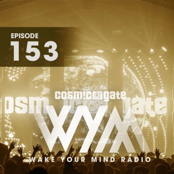 Cosmic Gate Wake Your Mind Intro (Wym153)