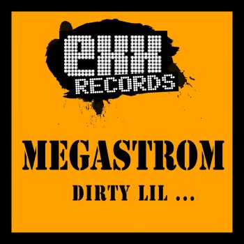 Megastrom Dirty Lil...