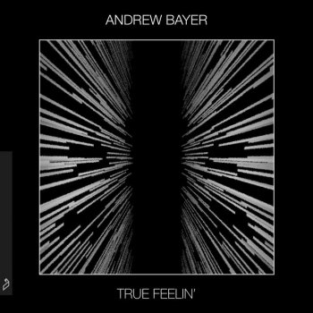 Andrew Bayer True Feelin' (Extended Mix)