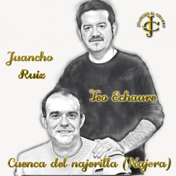 Juancho Ruiz (El Charro) feat. Teo Echaure Cuenca del najerilla (Najera)