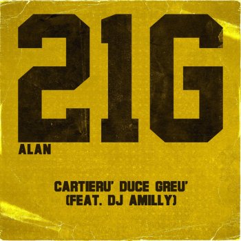 Alan feat. DJ Amilly Cartieru' Duce Greu'