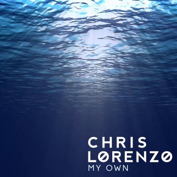 Chris Lorenzo My Own