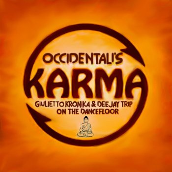 Gab Occidentali's Karma (Giulietto Kronika & Deejay Trip on the Dancefloor)