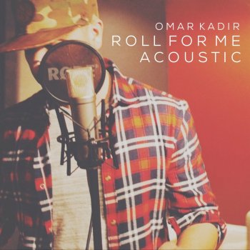 Omar Kadir Roll for Me - Acoustic Version
