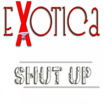 Exotica Shut Up (Radio)