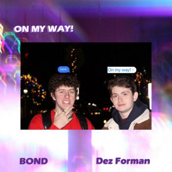 Bond. feat. Dez Forman OMW (On My Way!) [feat. Dez Forman]