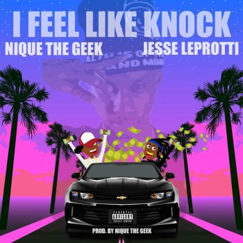 Nique The Geek feat. Jesse Leprotti I Feel Like Knock
