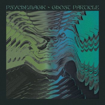 Psychemagik Ghost Particle (Ft. Liam Magill)