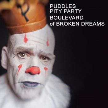 Puddles Pity Party Boulevard of Broken Dreams