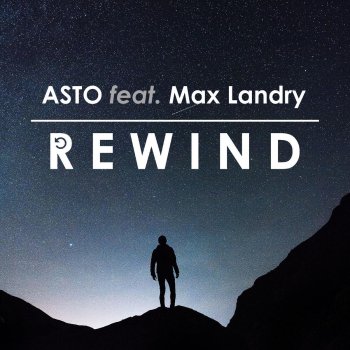 Asto feat. Max Landry Rewind