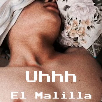 El Malilla Uhhh