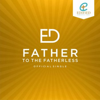 ED Father to the Fatherless